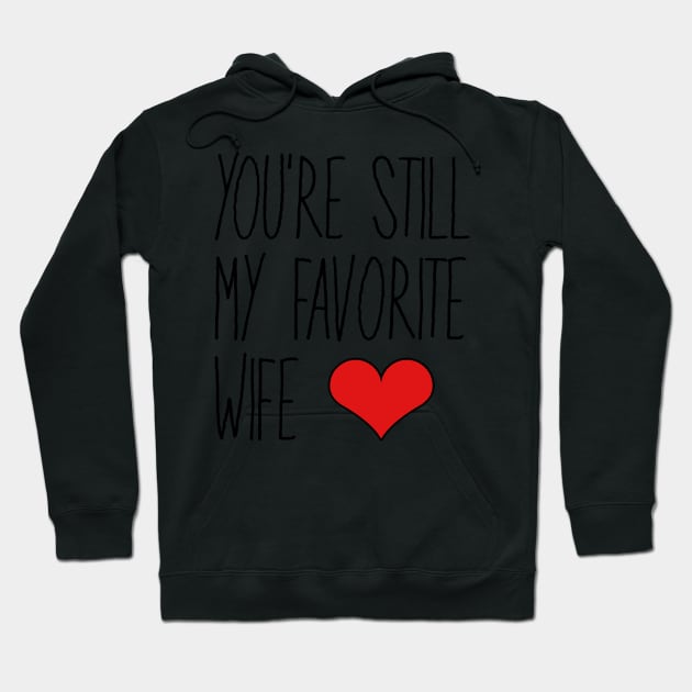 You're My Favorite Wife Hoodie by faiiryliite